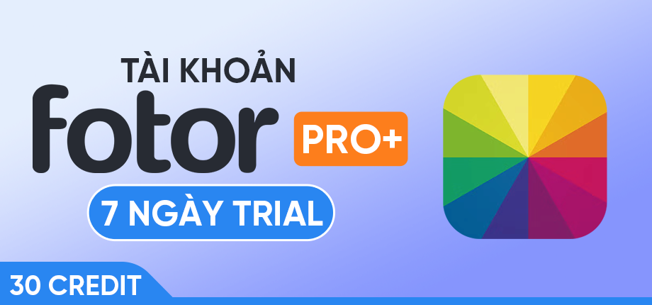 Fotor Pro+ (7 ngày Trial/30 Credit) - Tài khoản